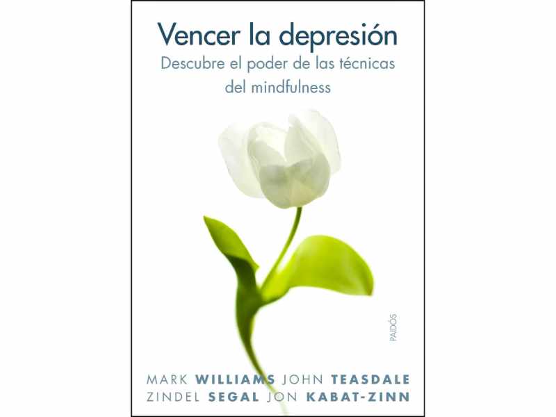 Vencer la Depresion. Descubre el Poder de las Tecnicas del Mindfulness