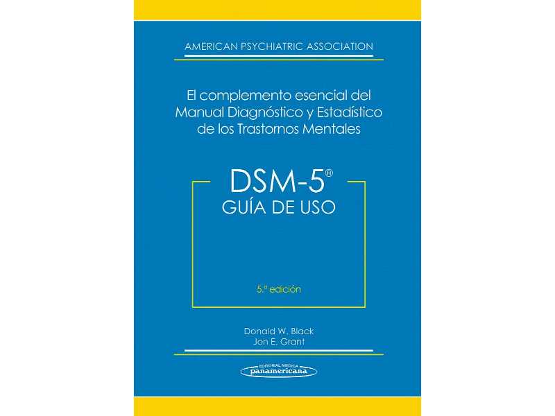 DSM-5 Guía de Uso. El Complemento Esencial del Manual Diagnóstico y