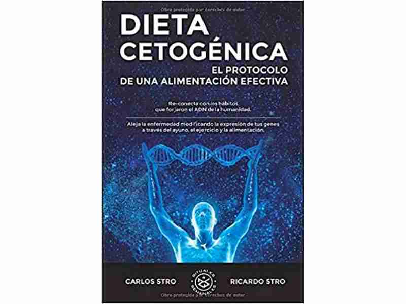 Dieta Cetogénica. El Protocolo de una Alimentación Efectiva