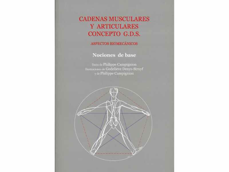 Cadenas Musculares y Articulares Concepto G.D.S. Tomo 1: Nociones de Base