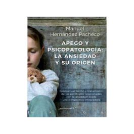Apego y Psicopatología. La Ansiedad y Su Origen
